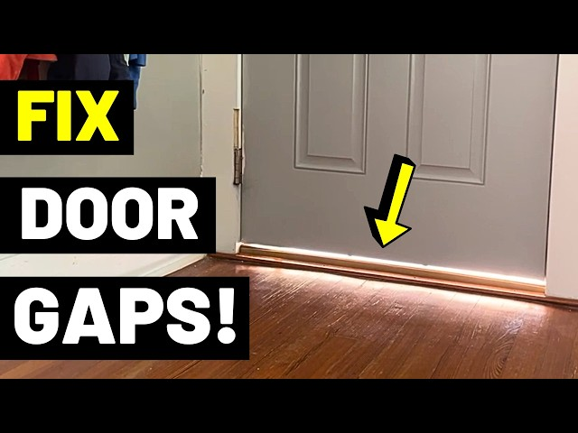 FIX DOOR GAPS
